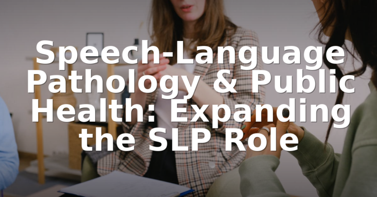 Public Health SLP: Career Paths, Certifications & How to Start