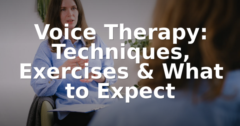 Voice Therapy: Techniques, Exercises & What to Expect