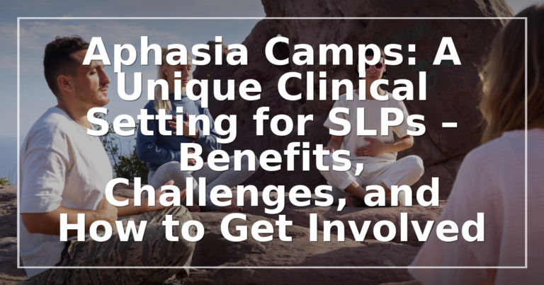 Aphasia Camps for SLPs: Benefits, Models & How to Get Involved