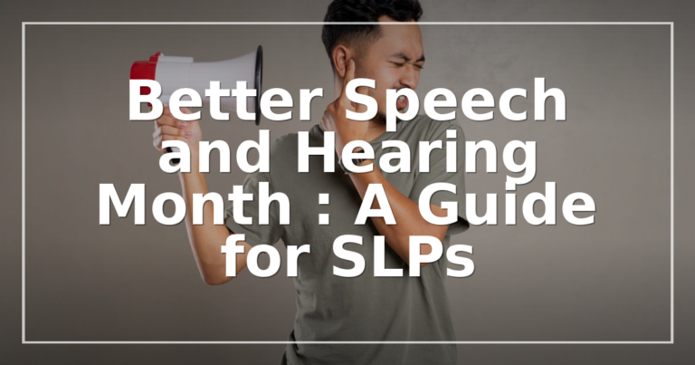 Better Speech and Hearing Month 2027: SLP Guide & Activity Ideas
