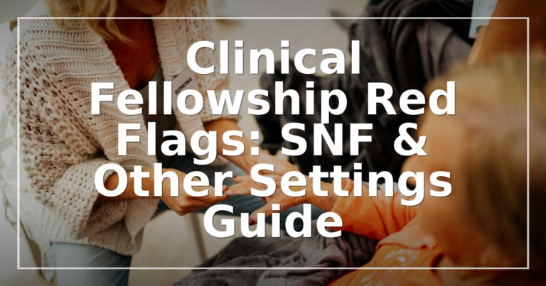 Clinical Fellowship Red Flags: SNF & Other Settings Guide
