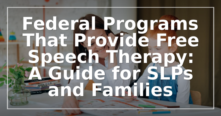 Federal Free Speech Therapy Programs Explained for SLPs
