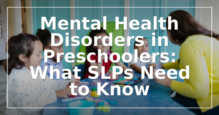 Preschool Mental Health Disorders: An SLP’s Guide to Detection & Support