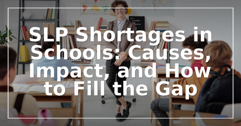 School SLP Shortage: Causes, Impact & How to Fix It | 2026 Guide