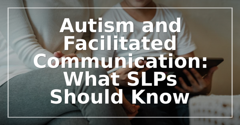 Facilitated Communication & Autism: SLP Guide for 2026