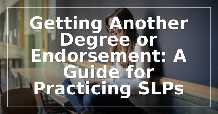 Additional SLP Degrees & Endorsements: A Practicing SLP Guide