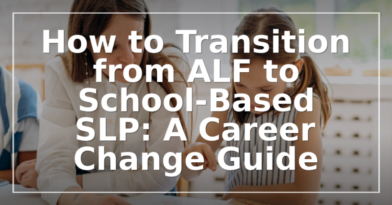 ALF to School SLP Transition: Career Change Guide (2026)