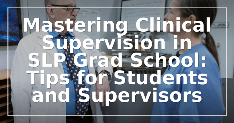 Clinical Supervision in SLP Grad School: Tips & Strategies