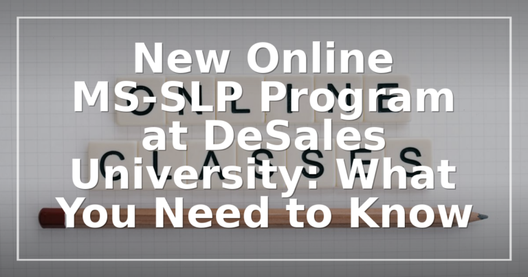 DeSales Online MS-SLP Program: Admissions, Cost & Clinicals