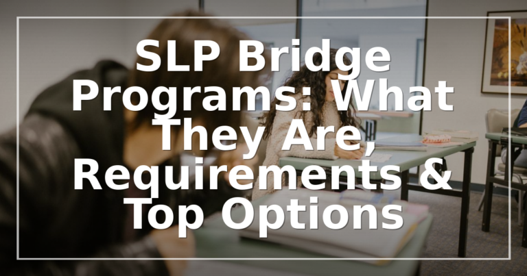 Best SLP Bridge Programs 2026: Compare Cost, Format & More