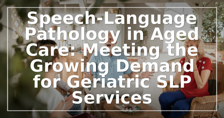 Geriatric Speech Therapy: Careers, Training & Demand in Aged Care