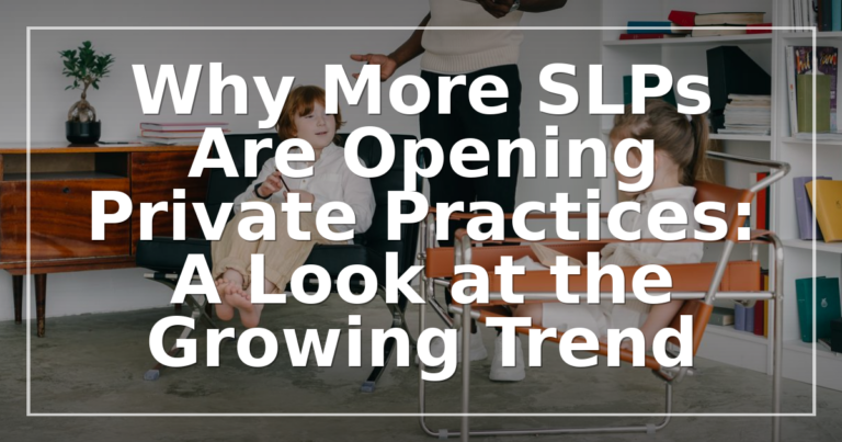 Why More SLPs Are Opening Private Practices in 2026
