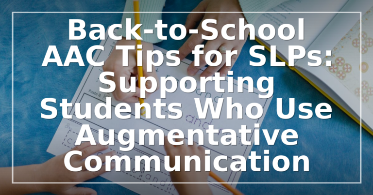 Back-to-School AAC Tips for SLPs: 2026 Checklist