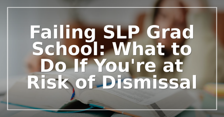Failing SLP Grad School: Dismissal, Appeals & Options
