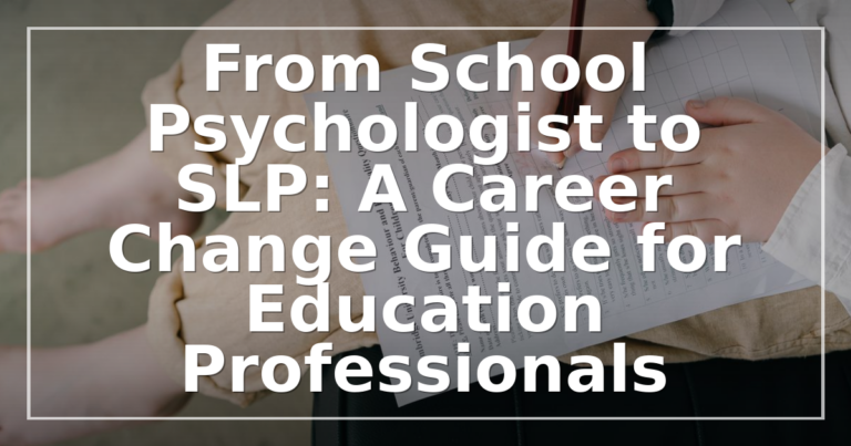 School Psychologist to SLP: Career Change Guide