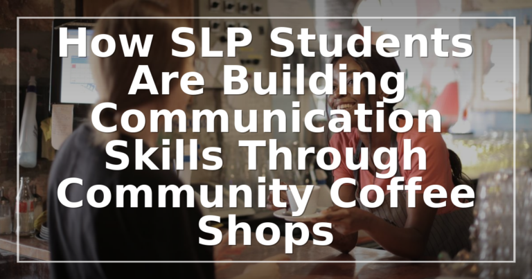 SLP Students Build Skills at Community Coffee Shops