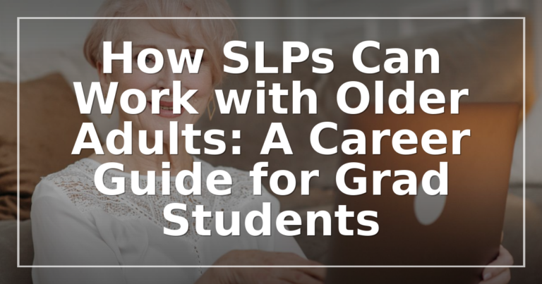 SLP Career with Older Adults: Geriatric SLP Career Guide