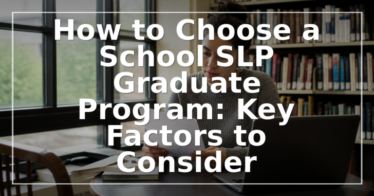 Choosing a School SLP Grad Program: Key Factors
