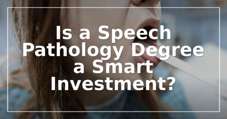 Is a Speech Pathology Degree Worth It? 2026 ROI Guide