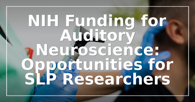 NIH Funding for Auditory Neuroscience: SLP Research Guide
