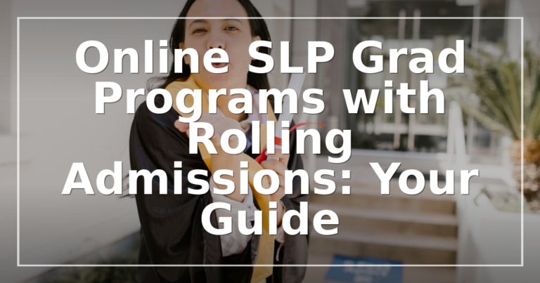 Best Online SLP Grad Programs with Rolling Admissions 2026