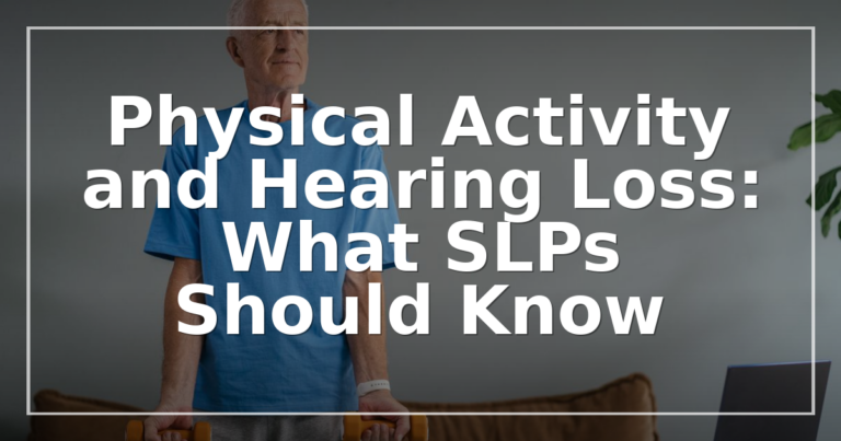 Physical Activity and Hearing Loss: A Guide for SLPs