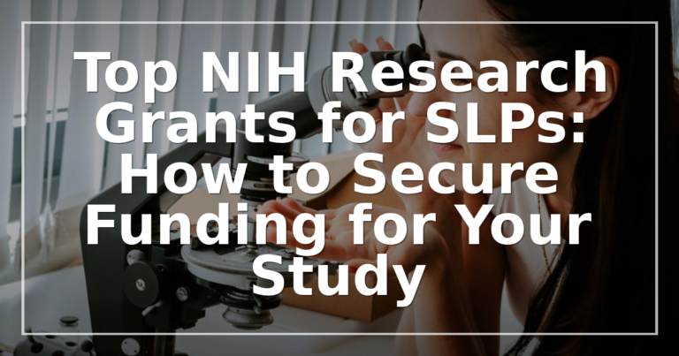 NIH Grants for SLPs: Types, Eligibility & How to Apply