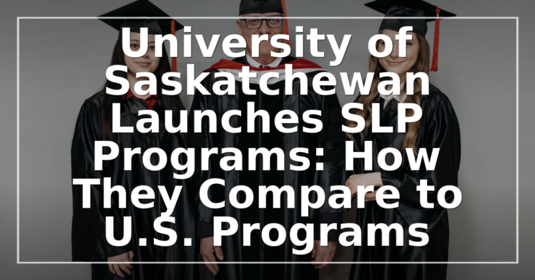USask SLP Program: Canada vs U.S. SLP Programs Compared