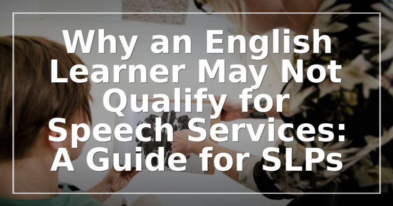 Why English Learners May Not Qualify for Speech Services | SLP Guide