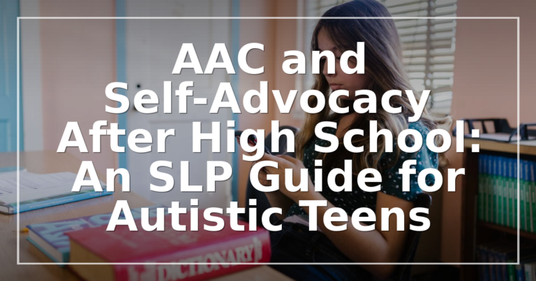 AAC & Self-Advocacy After High School: SLP Transition Guide