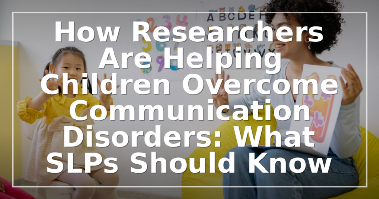 Childhood Communication Disorders: New SLP Research
