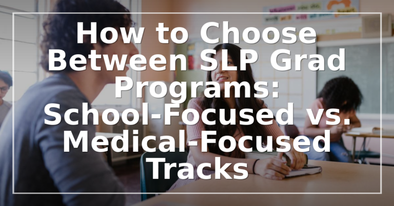 School vs Medical SLP Grad Programs: How to Choose
