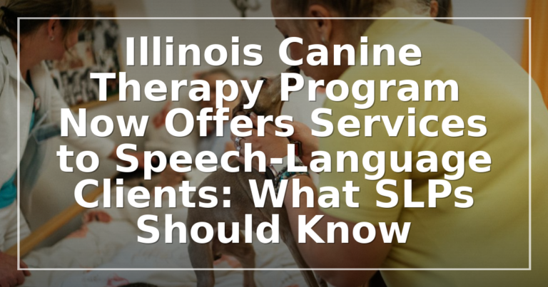 Illinois Canine Therapy Program: A Guide for SLPs