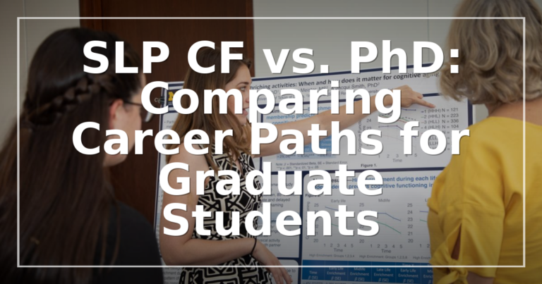 SLP CF vs. PhD: Which Career Path Fits Your Goals?
