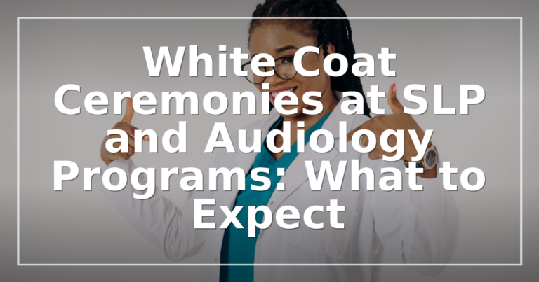 SLP & Audiology White Coat Ceremonies: What to Expect