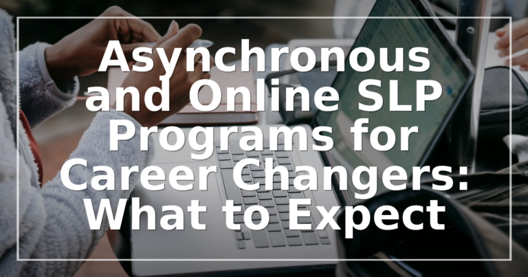 Asynchronous Online SLP Programs for Career Changers