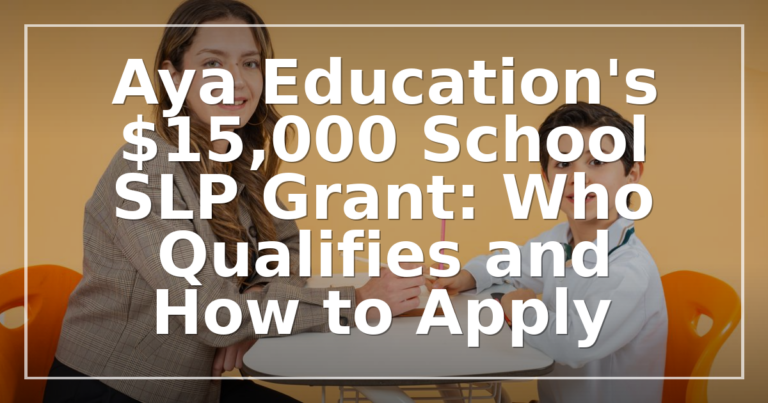 Aya School SLP Clinical Fellowship Grant: Eligibility & Apply