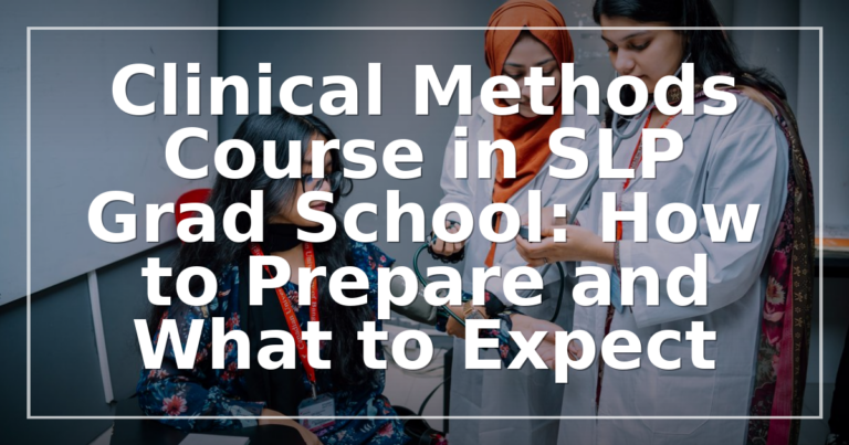 Clinical Methods Course in SLP Grad School: What to Expect