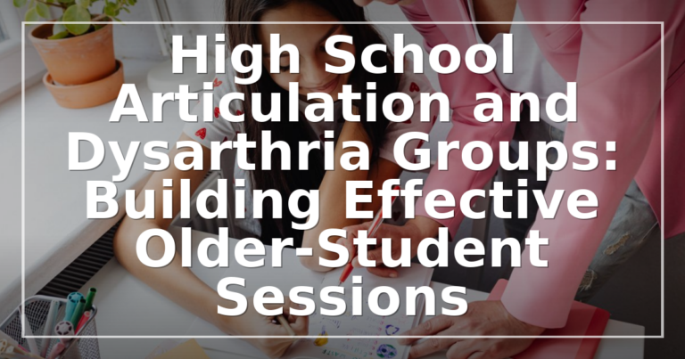 High School Articulation & Dysarthria Groups: SLP Guide