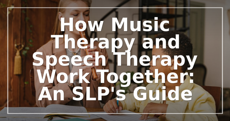 Music Therapy and Speech Therapy: How SLPs Co-Treat