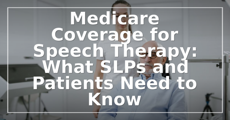Medicare Speech Therapy Coverage 2026: SLP Career Guide