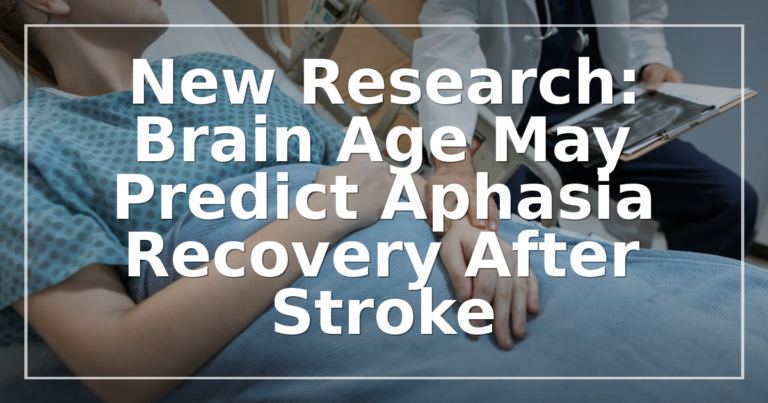 Brain Age and Aphasia Recovery: What the New Study Means