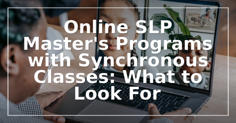 Online SLP Master’s With Synchronous Classes: What to Ask