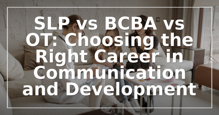 SLP vs BCBA vs OT: Careers, Pay & Training Compared