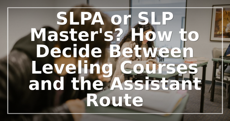 SLPA vs SLP Master’s: Costs, Salary & Which Path Fits