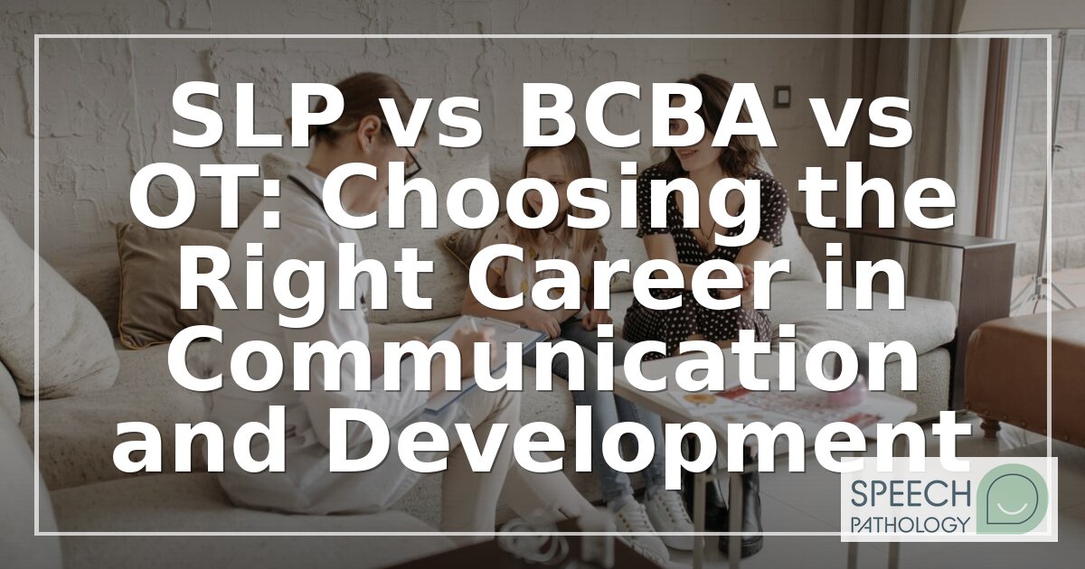 SLP vs BCBA vs OT: Careers, Pay & Training Compared