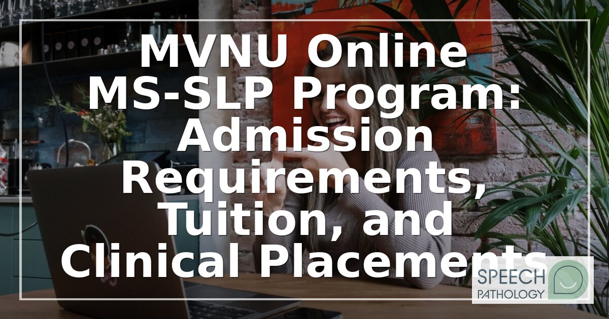 MVNU Online MS-SLP Program: Admissions, Tuition & Clinicals