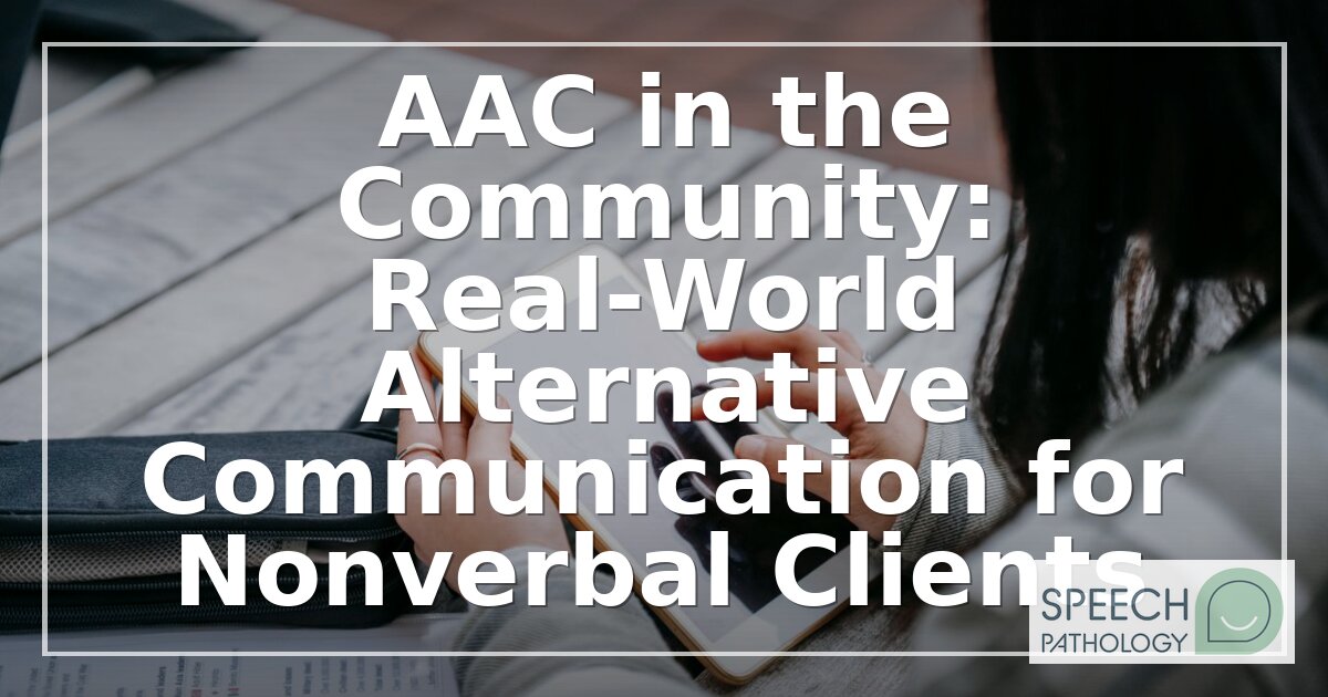 AAC in the Community: A Guide for SLPs and Students