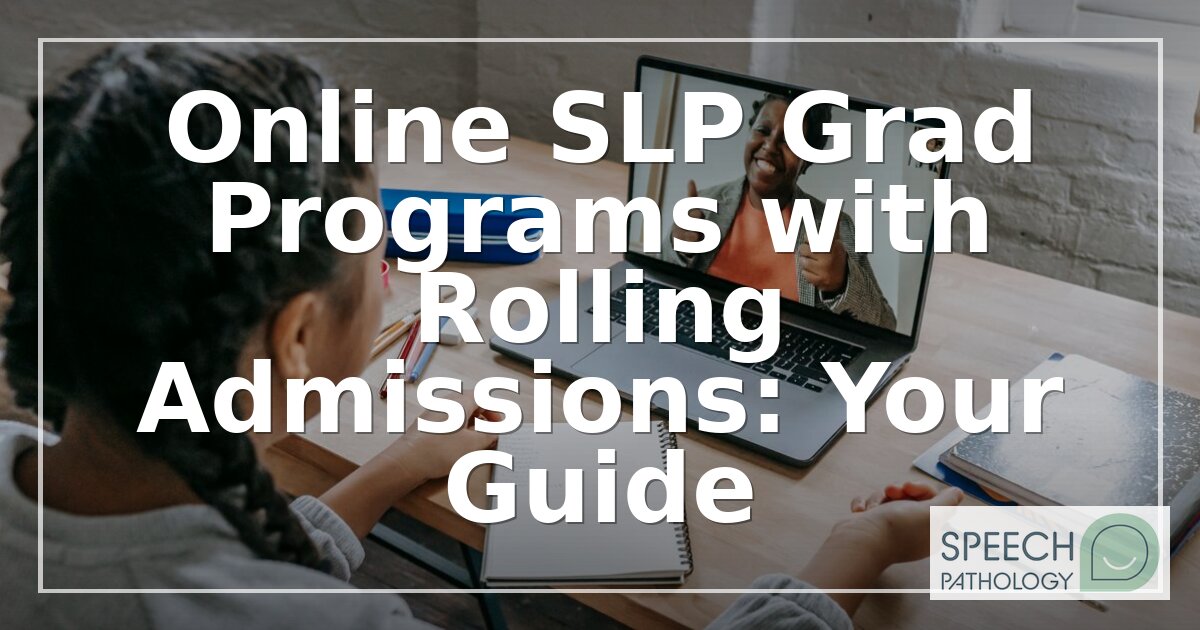 Online SLP Programs with Rolling Admissions | Flexible Starts 2026