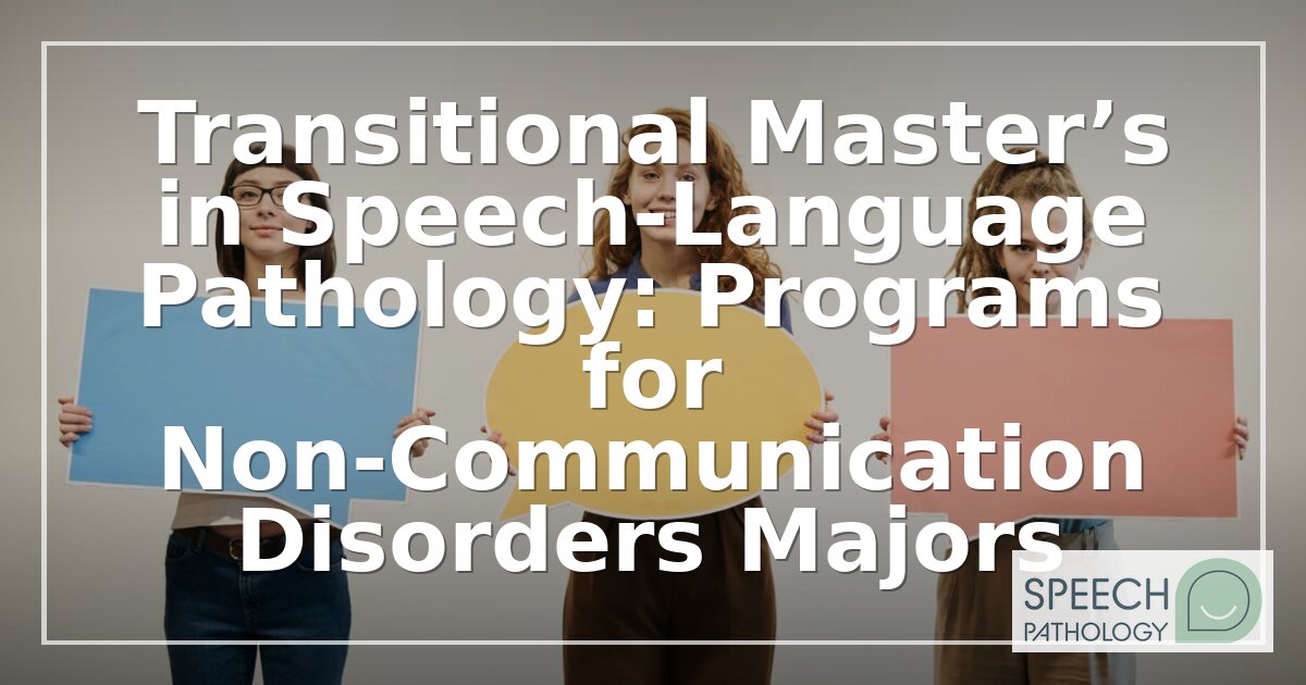 Transitional Master’s in Speech Pathology: Programs for Non-Majors